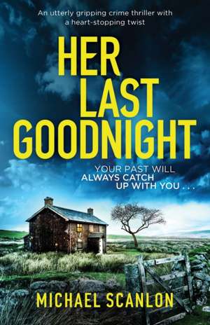 Her Last Goodnight de Michael Scanlon