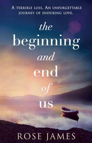 The Beginning and End of Us de Rose James