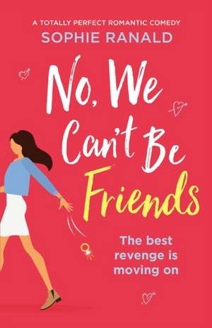 No, We Can't Be Friends de Sophie Ranald