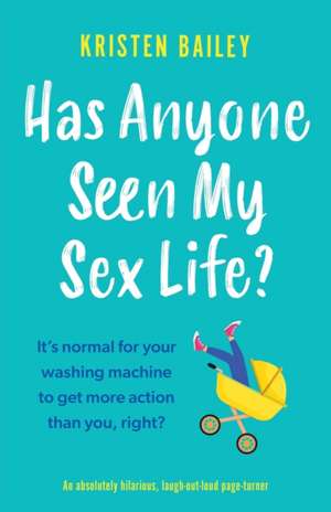 Has Anyone Seen My Sex Life? de Kristen Bailey