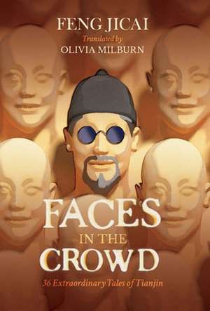 Faces in the Crowd de Feng Jicai