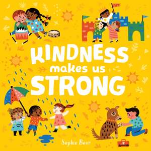 Kindness Makes Us Strong de Sophie Beer