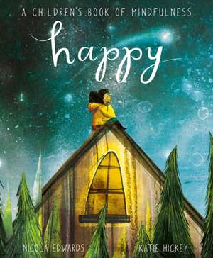 Happy: A Children's Book of Mindfulness de Nicola Edwards