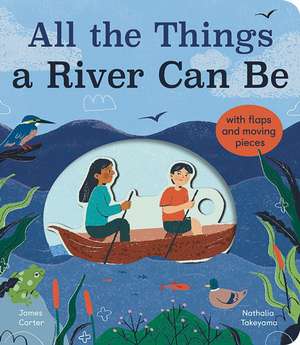 All the Things a River Can Be de James Carter