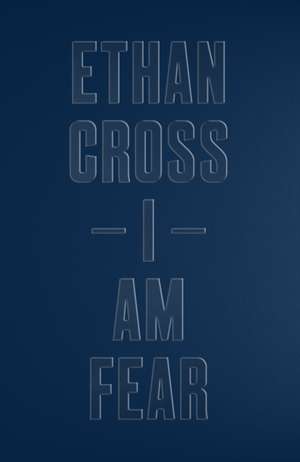 I Am Fear de Ethan Cross