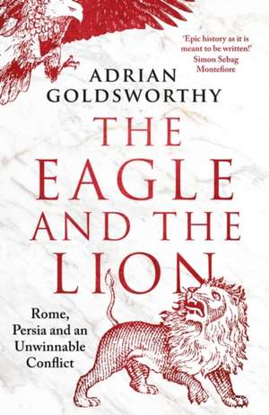 The Eagle and the Lion de Adrian Goldsworthy