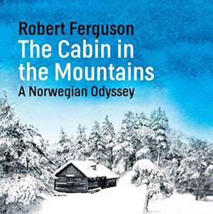 Ferguson, R: The Cabin in the Mountains de Robert Ferguson