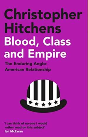 Blood, Class and Empire de Christopher Hitchens