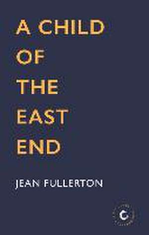 A Child of the East End de Jean Fullerton