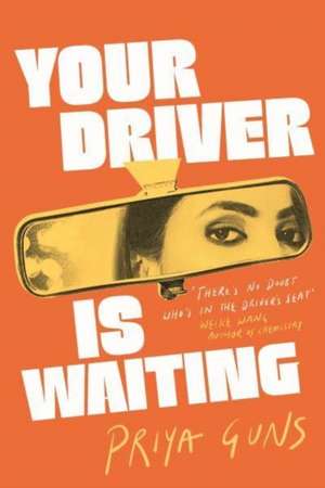 Your Driver Is Waiting de Priya Guns