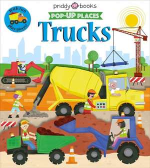 Pop-Up Places: Trucks de Priddy Books