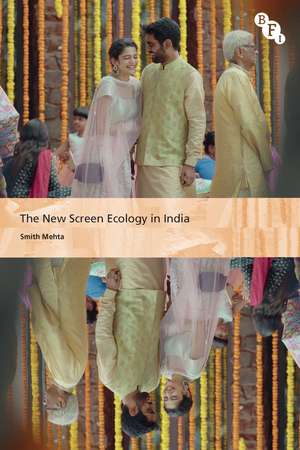 The New Screen Ecology in India: Digital Transformation of Media de Smith Mehta