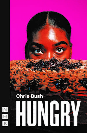 Hungry de Chris Bush