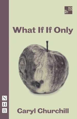 What If If Only de Caryl Churchill