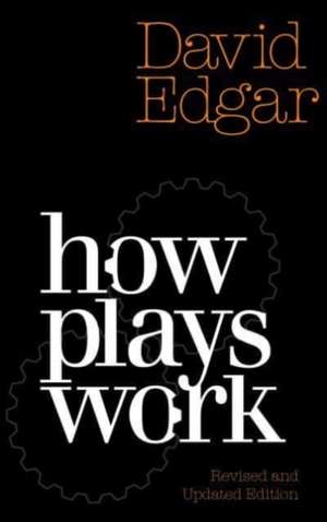 How Plays Work de David Edgar