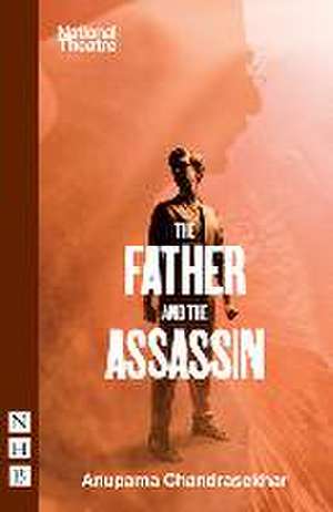 The Father and the Assassin de Anupama Chandrasekhar