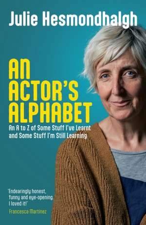 An Actor's Alphabet de Julie Hesmondhalgh