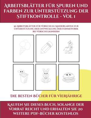 Die besten Bücher für Vierjährige (Arbeitsblätter für Spuren und Farben zur Unterstützung der Stiftkontrolle - Vol 1) de Jessica Windham