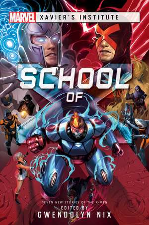 School of X: A Marvel: Xavier's Institute Anthology de Gwendolyn Nix