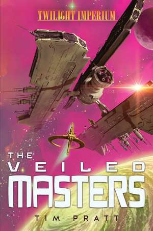 The Veiled Masters: A Twilight Imperium Novel de Tim Pratt