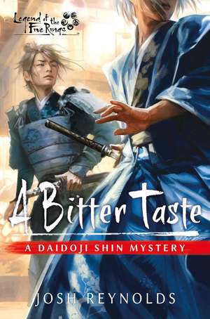 A Bitter Taste: Legend of the Five Rings: A Daidoji Shin Mystery de Josh Reynolds