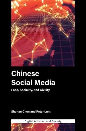 Chinese Social Media – Face, Sociality, and Civility de Shuhan Chen