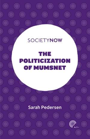 The Politicization of Mumsnet de Sarah Pedersen