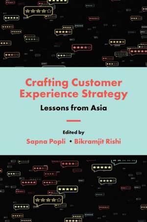 Crafting Customer Experience Strategy – Lessons from Asia de Sapna Popli