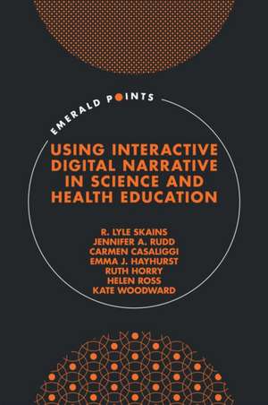 Using Interactive Digital Narrative in Science and Health Education de R. Lyle Skains