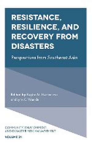 Resistance, Resilience, and Recovery from Disast – Perspectives from Southeast Asia de Ma. Regina M. Hechanova