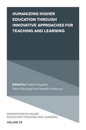 Humanizing Higher Education through Innovative Approaches for Teaching and Learning de Enakshi Sengupta