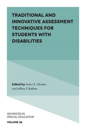 Traditional and Innovative Assessment Techniques for Students with Disabilities de Festus E. Obiakor