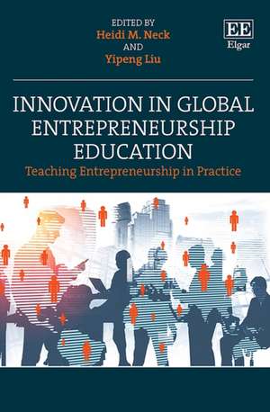 Innovation in Global Entrepreneurship Education – Teaching Entrepreneurship in Practice de Heidi M. Neck