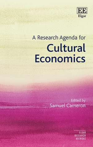 A Research Agenda for Cultural Economics de Samuel Cameron