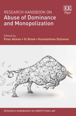 Research Handbook on Abuse of Dominance and Monopolization de Pinar Akman