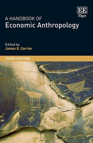 A Handbook of Economic Anthropology – Third Edition de James G. Carrier