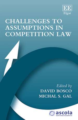 Challenges to Assumptions in Competition Law de David Bosco