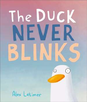 The Duck Never Blinks de Alex Latimer