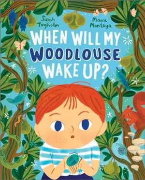 When Will My Woodlouse Wake Up? de Sarah Tagholm