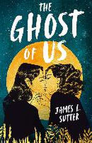 The Ghost of Us de James L. Sutter