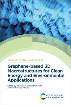 Graphene-Based 3D Macrostructures for Clean Energy and Environmental Applications de Rajasekhar Balasubramanian