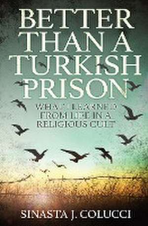 Better Than a Turkish Prison de Sinasta J. Colucci