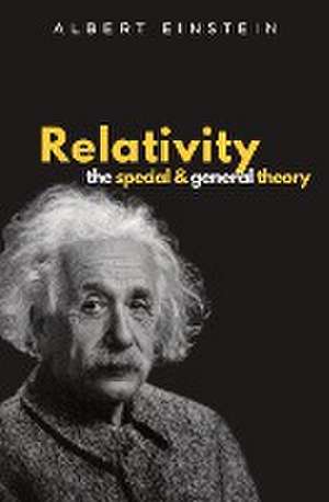 Relativity The Special and General Theory de Albert Einstein