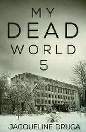 My Dead World 5 de Jacqueline Druga