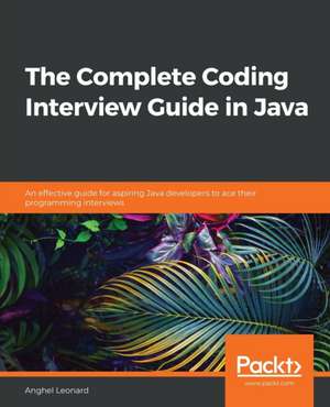 The Complete Coding Interview Guide in Java de Anghel Leonard