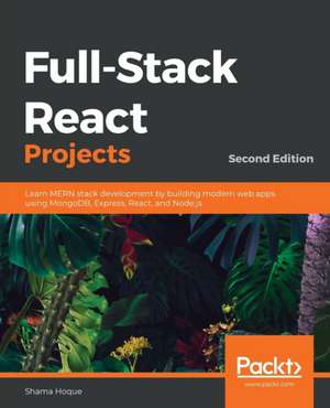 Full-Stack React Projects - Second Edition de Shama Hoque