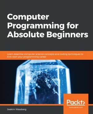 Computer Programming for Absolute Beginners de Joakim Wassberg