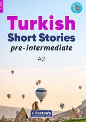 Pre-Intermediate Turkish Short Stories - Based on a comprehensive grammar and vocabulary framework (CEFR A2) - with quizzes , full answer key and online audio de Umit Can Umut