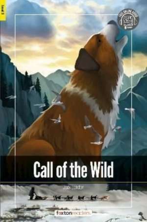 Call of the Wild - Foxton Readers Level 3 (900 Headwords CEFR B1) with free online AUDIO de Foxton Books