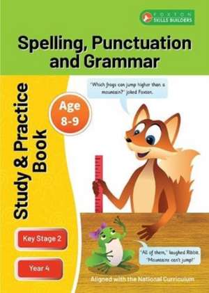 KS2 Spelling, Grammar & Punctuation Study and Practice Book for Ages 8-9 (Year 4) Perfect for learning at home or use in the classroom de Foxton Books